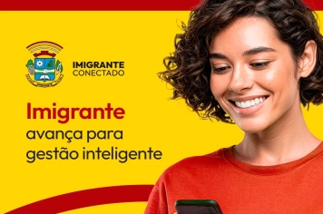 Imigrante avança para gestão inteligente e fortalece atendimento digital à população